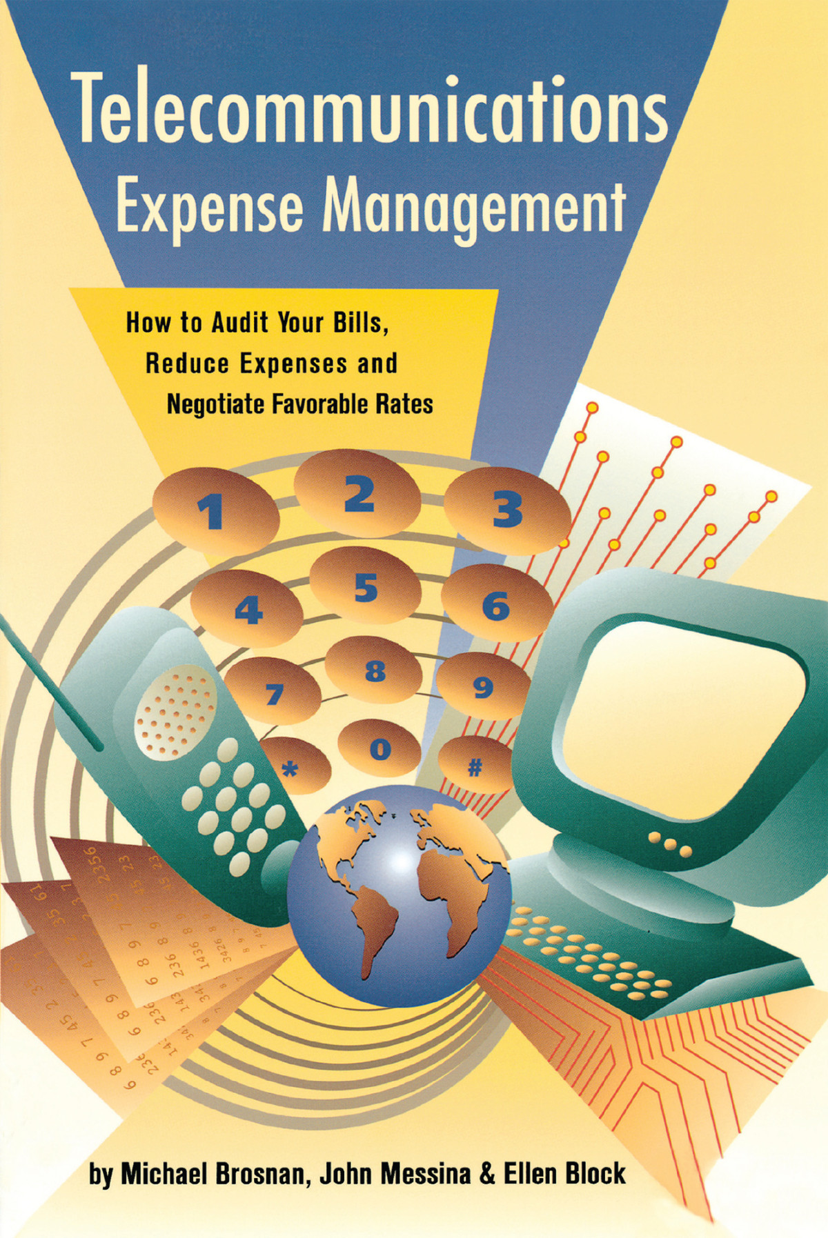 Telecommunications Expense Management How To Audit Your Bills Reduce Expenses And Negotiate Favorable Rates Revised Edition Michael Brosnan John Messina Ellen Block