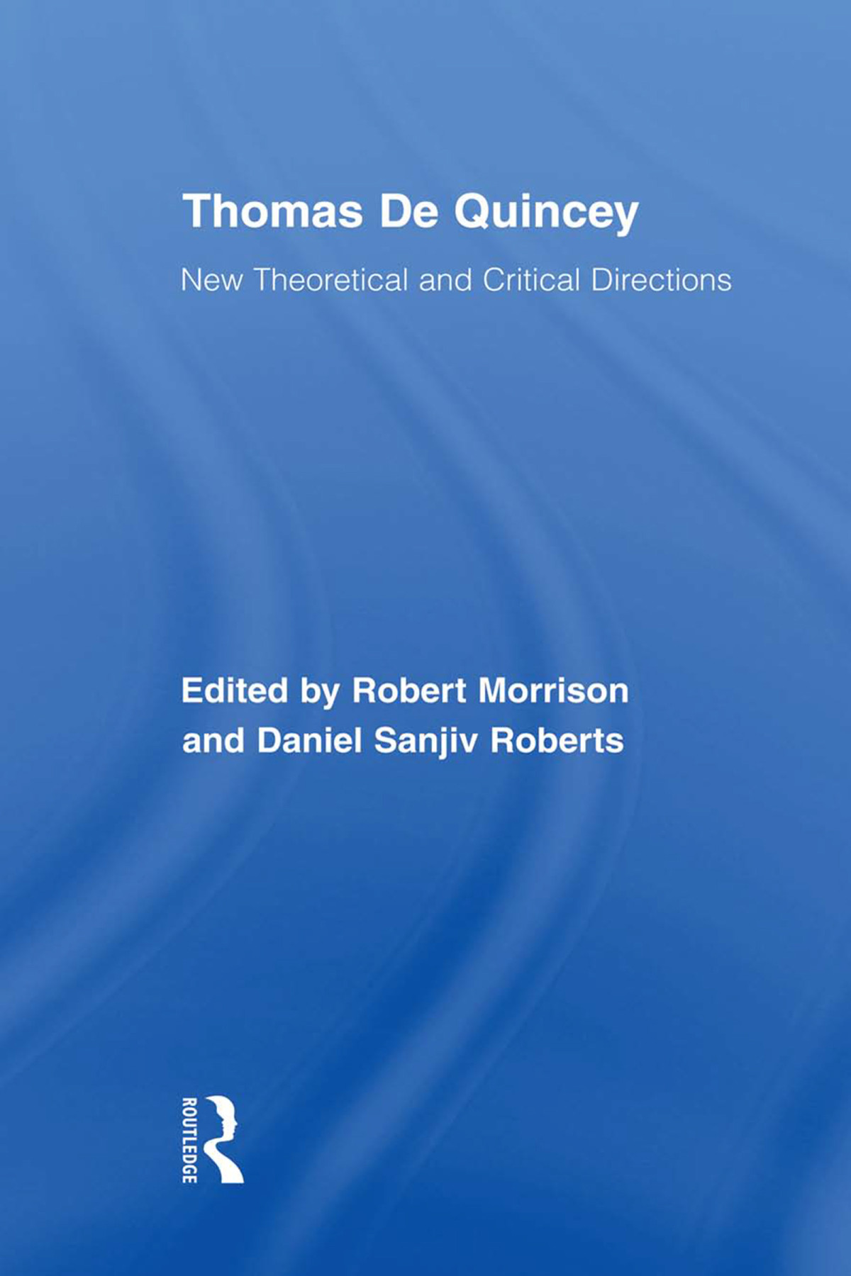 Thomas De Quincey Robert Morrison Daniel Sanjiv Roberts