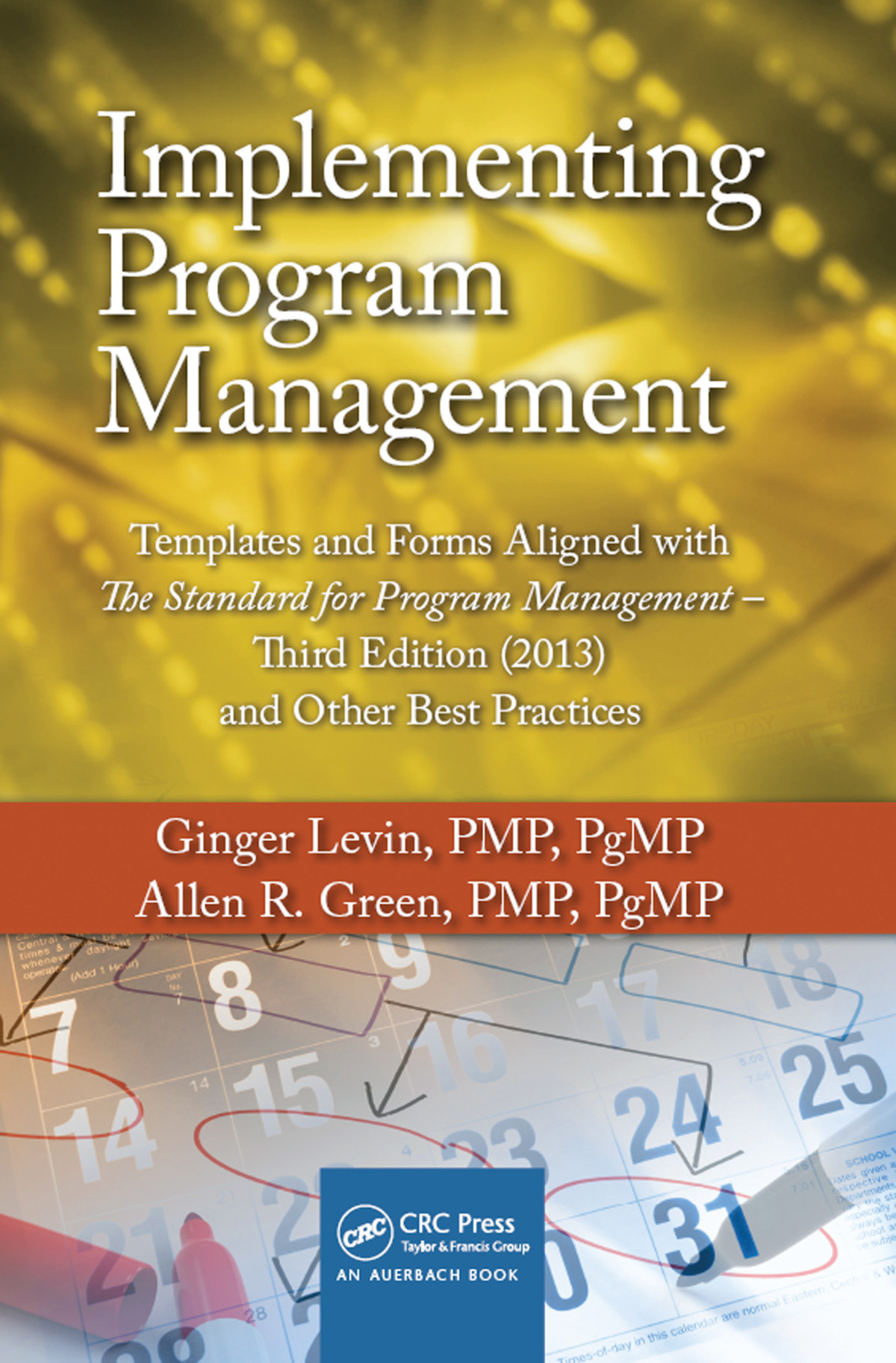 Implementing Program Management Templates And Forms Aligned With The Standard For Program Management Third Edition 2013 And Other Best Practices Ginger Levin