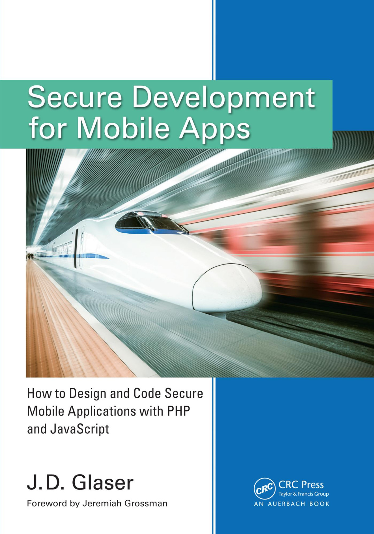 Secure Development For Mobile Apps How To Design And Code Secure Mobile Applications With Php And Javascript J D Glaser