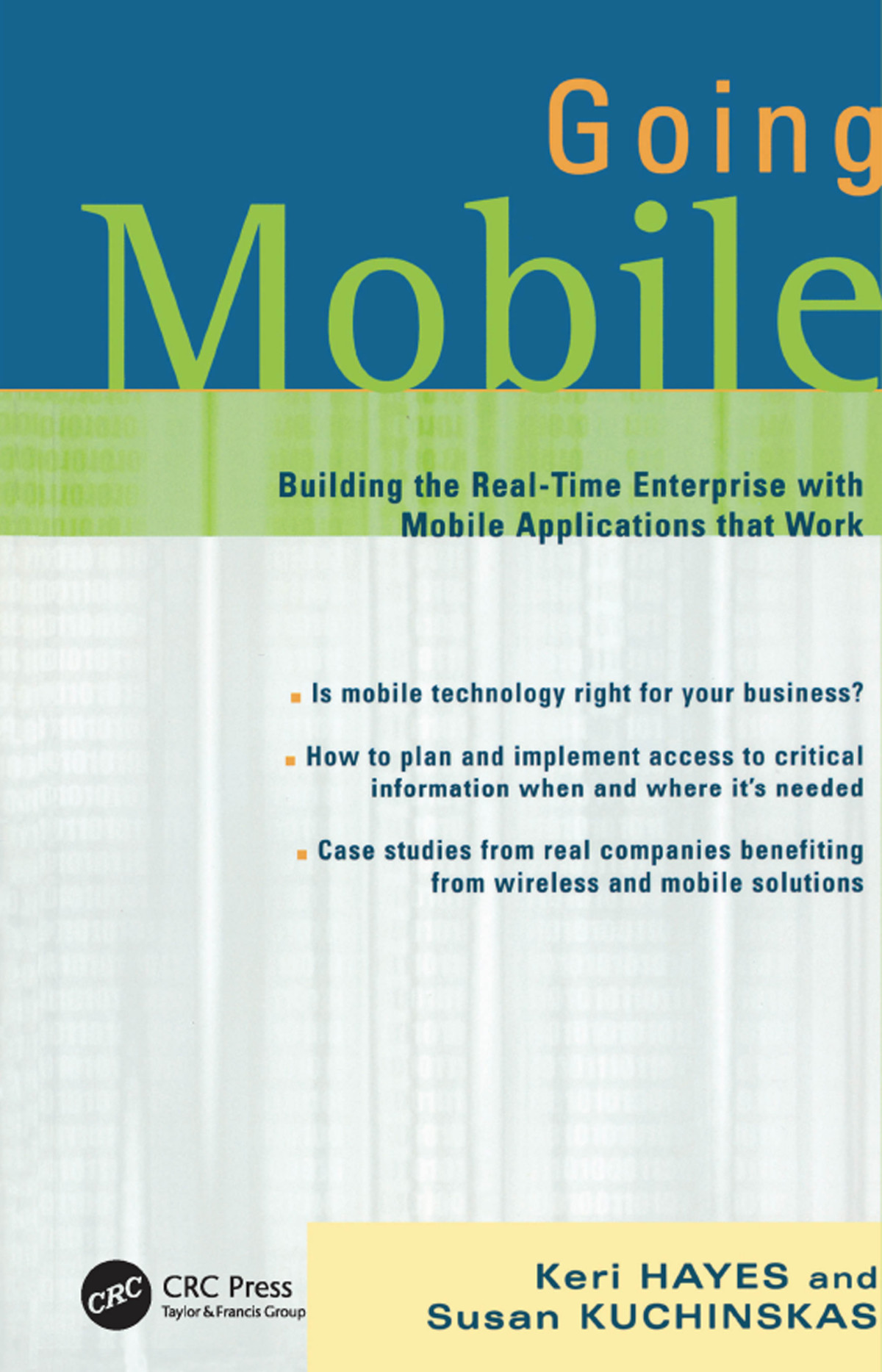 Going Mobile Building The Realtime Enterprise With Mobile Applications That Work Keri Hayes Susan Kuchinskas