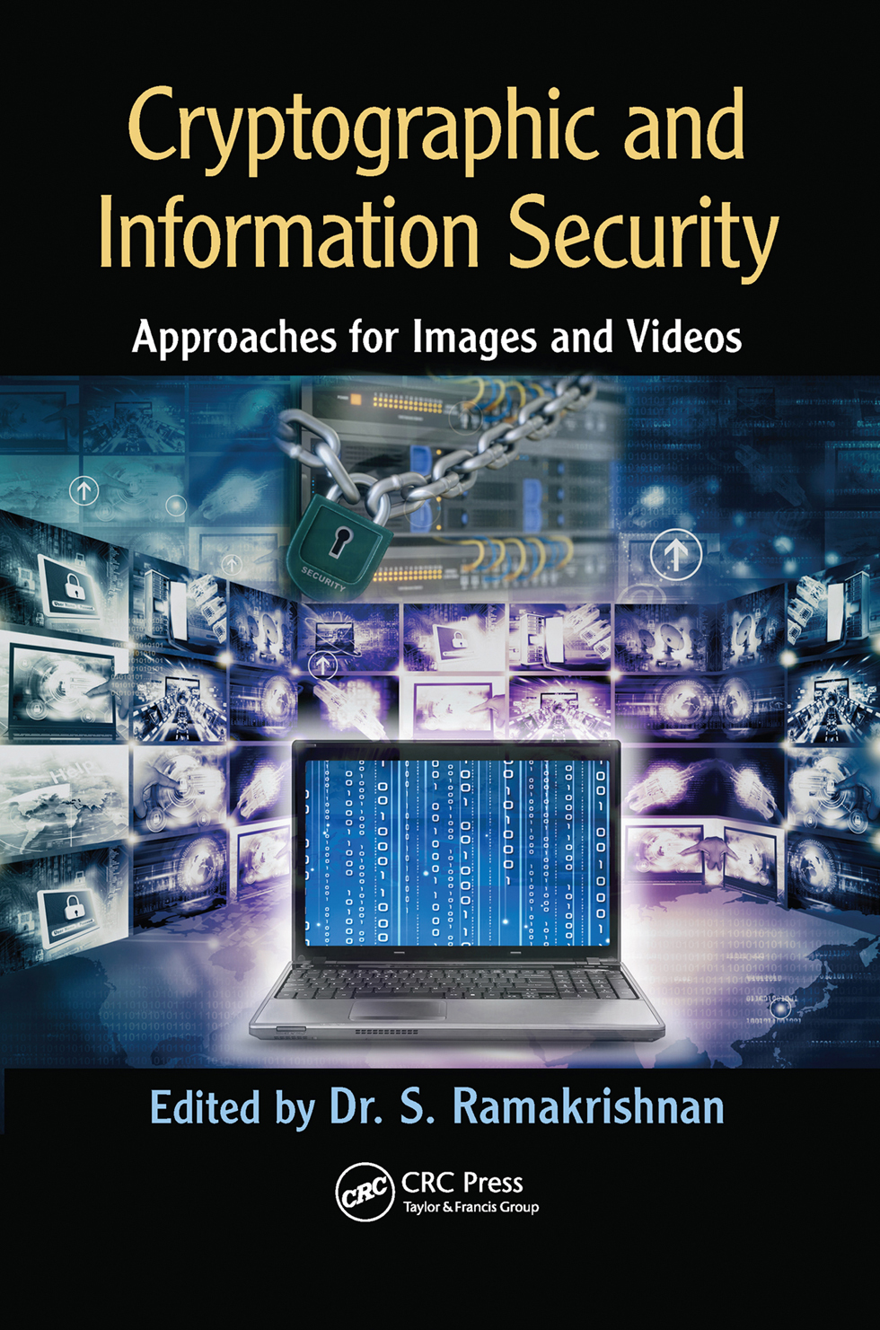 Cryptographic And Information Security Approaches For Images And Videos Unknown
