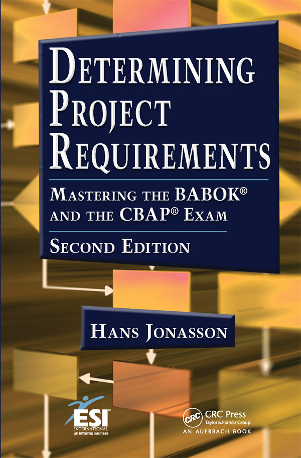 Determining Project Requirements Mastering The Babok And The Cbap Exam Hans Jonasson