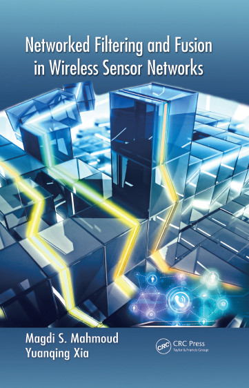 Networked Filtering And Fusion In Wireless Sensor Networks Magdi S Mahmoud Yuanqing Xia