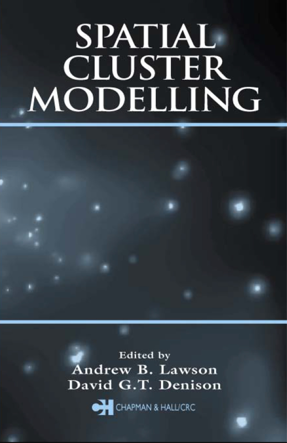 Spatial Cluster Modelling Andrew B Lawson David Gt Denison