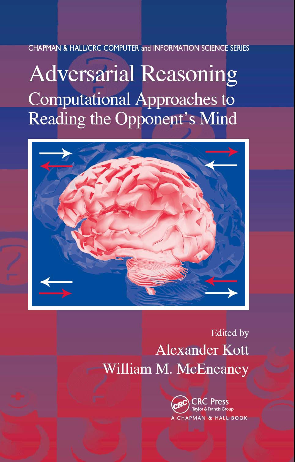 Adversarial Reasoning Computational Approaches To Reading The Opponents Mind Alexander Kott William M Mceneaney