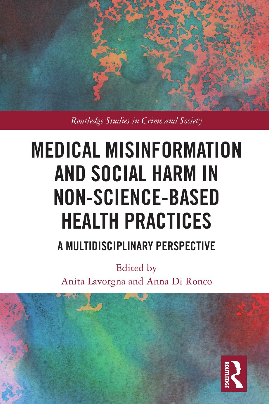Medical Misinformation And Social Harm In Nonsciencebased Health Practices A Multidisciplinary Perspective Anita Lavorgna Anna Di Ronco
