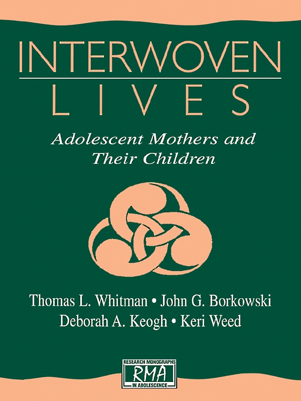 Interwoven Lives Adolescent Mothers And Their Children Thomas L Whitman
