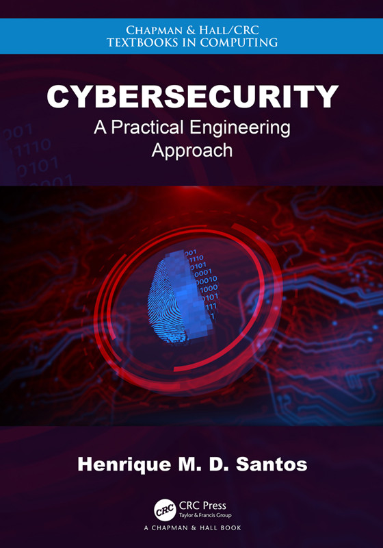 Cybersecurity A Practical Engineering Approach Henrique M D Santos