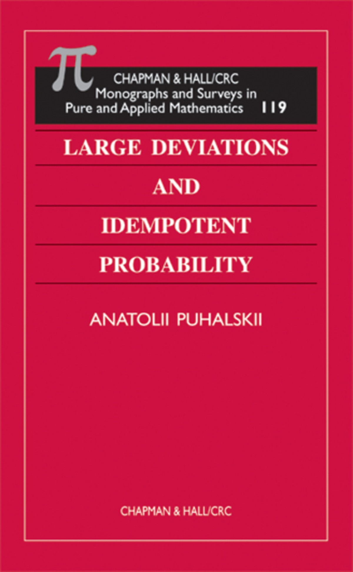Large Deviations And Idempotent Probability Anatolii Puhalskii