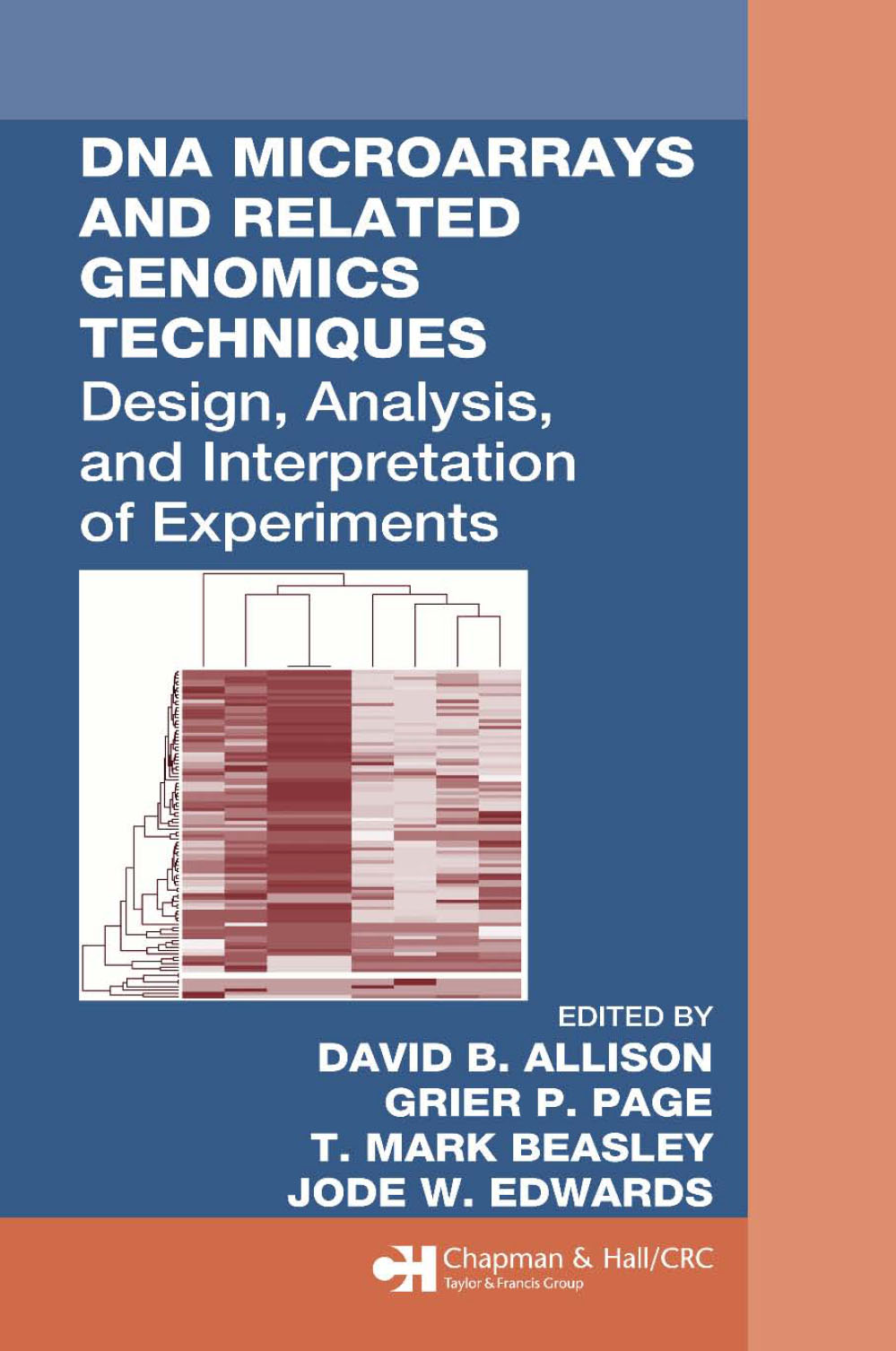 Dna Microarrays And Related Genomics Techniques Design Analysis And Interpretation Of Experiments David B Allison T Mark Beasley Jode W Edwards