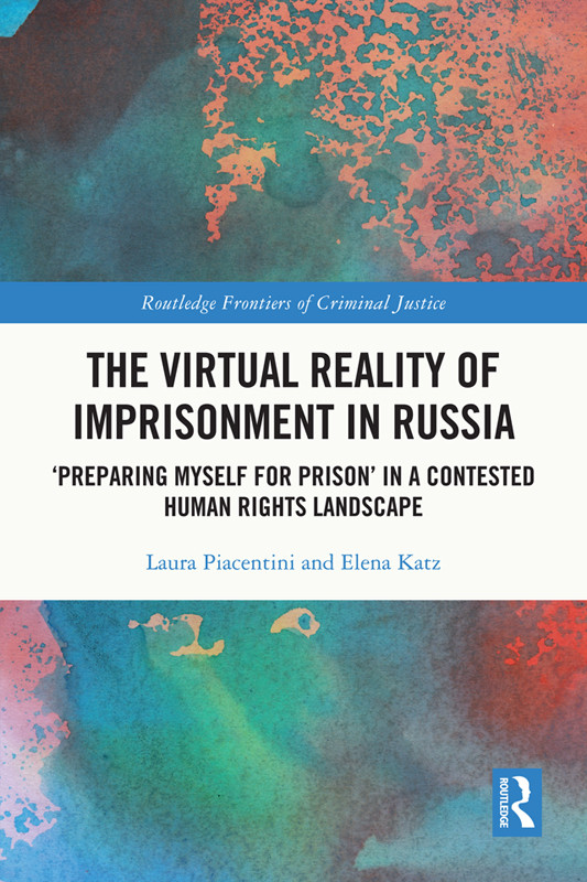 The Virtual Reality Of Imprisonment In Russia Preparing Myself For Prison In A Contested Human Rights Landscape Laura Piacentini
