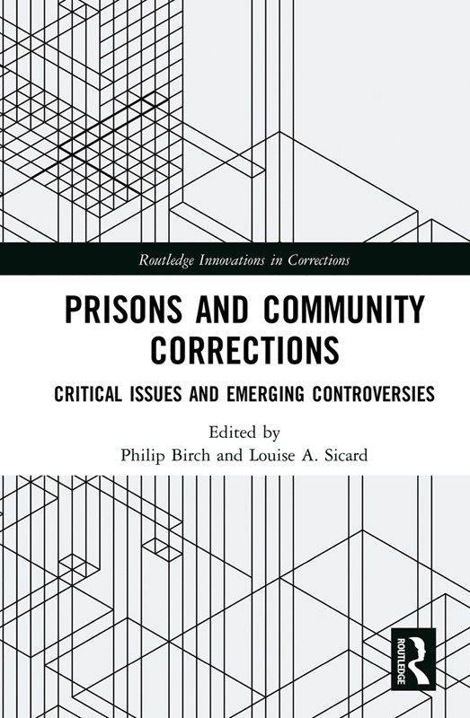 Prisons And Community Corrections Critical Issues And Emerging Controversies Philip Birch Louise A Sicard