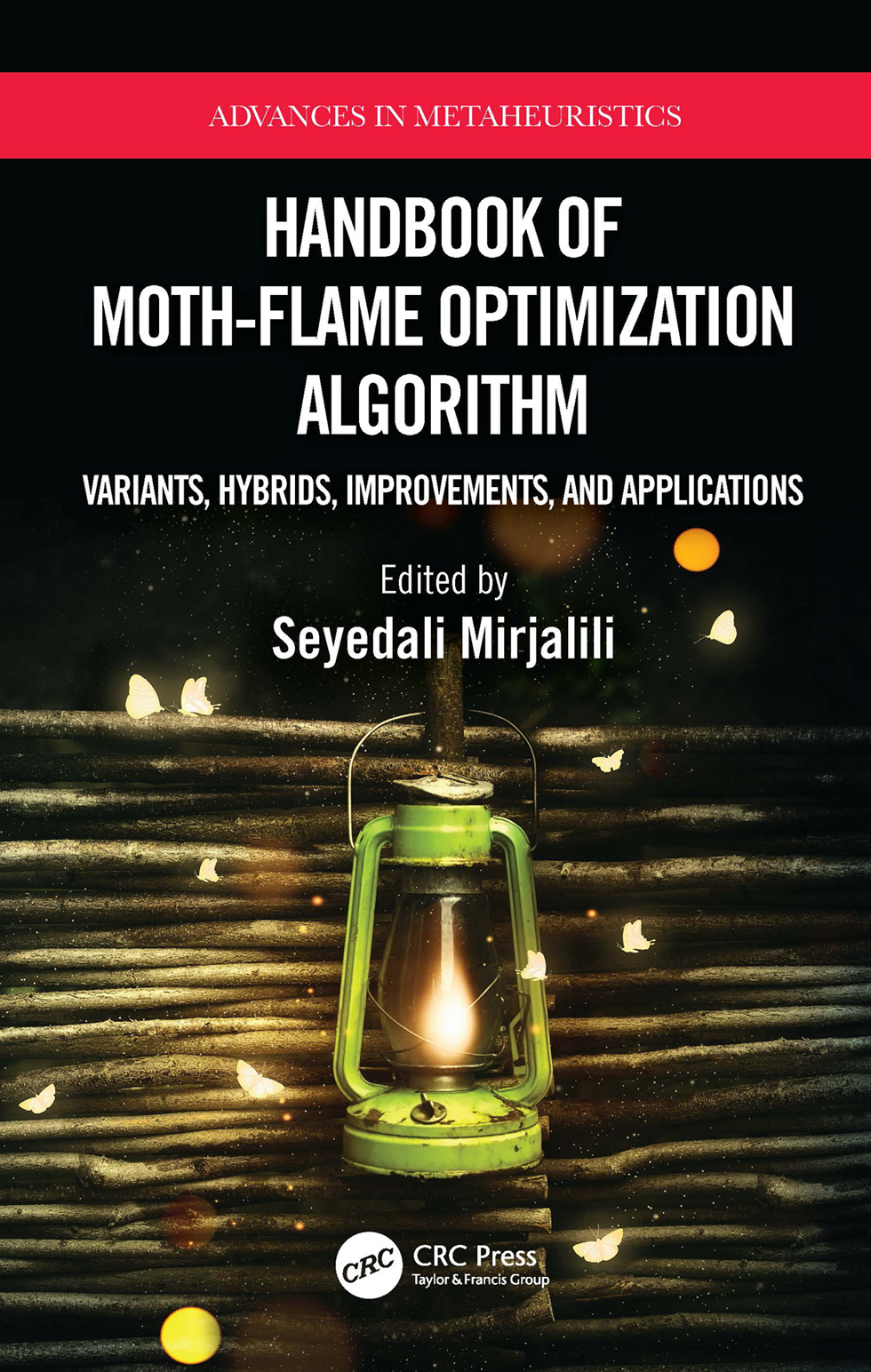 Handbook Of Mothflame Optimization Algorithm Variants Hybrids Improvements And Applications Unknown