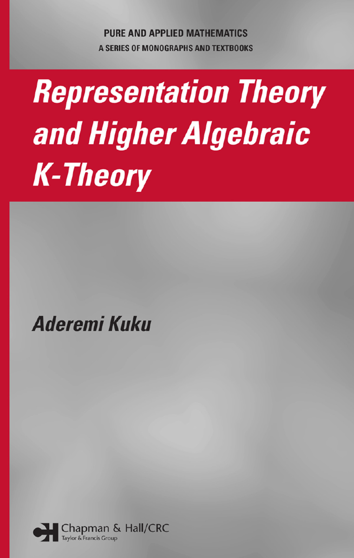 Representation Theory And Higher Algebraic Ktheory Aderemi Kuku