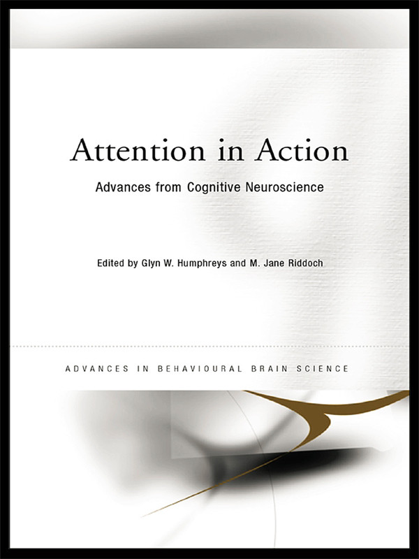 Attention In Action Advances From Cognitive Neuroscience Glyn W Humphreys M Jane Riddoch