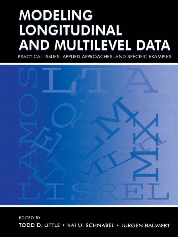 Modeling Longitudinal And Multilevel Data Practical Issues Applied Approaches And Specific Examples Todd D Little