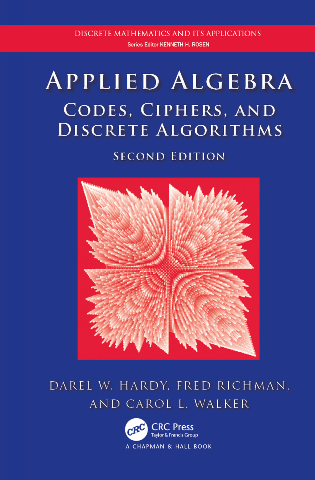 Applied Algebra Codes Ciphers And Discrete Algorithms Edition 2 Darel W Hardy Fred Richman Carol L Walker