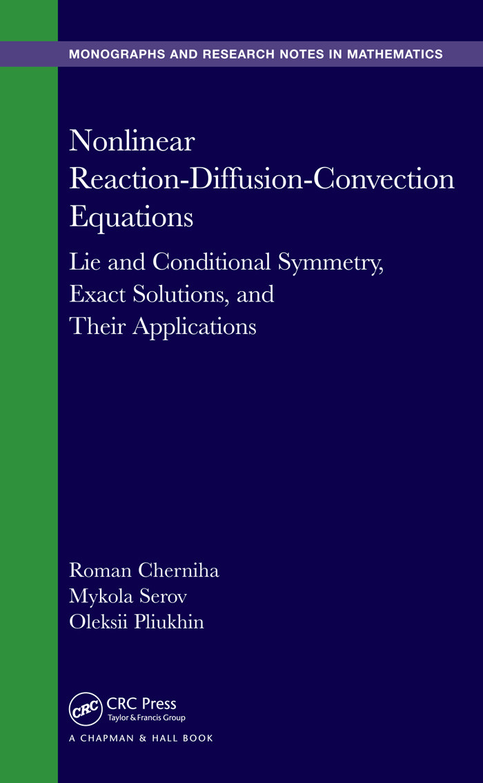 Nonlinear Reactiondiffusionconvection Equations Lie And Conditional Symmetry Exact Solutions And Their Applications Roman Cherniha