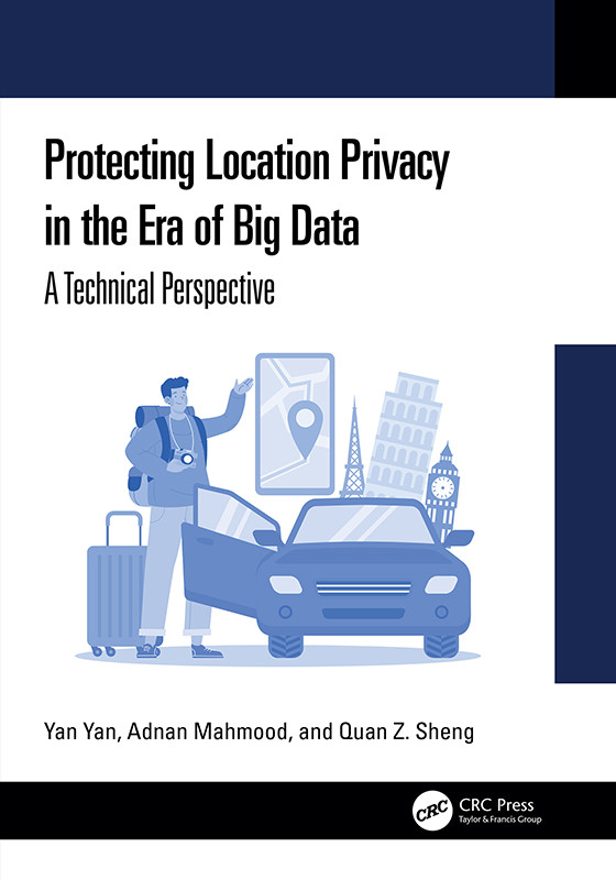 Protecting Location Privacy In The Era Of Big Data A Technical Perspective Yan