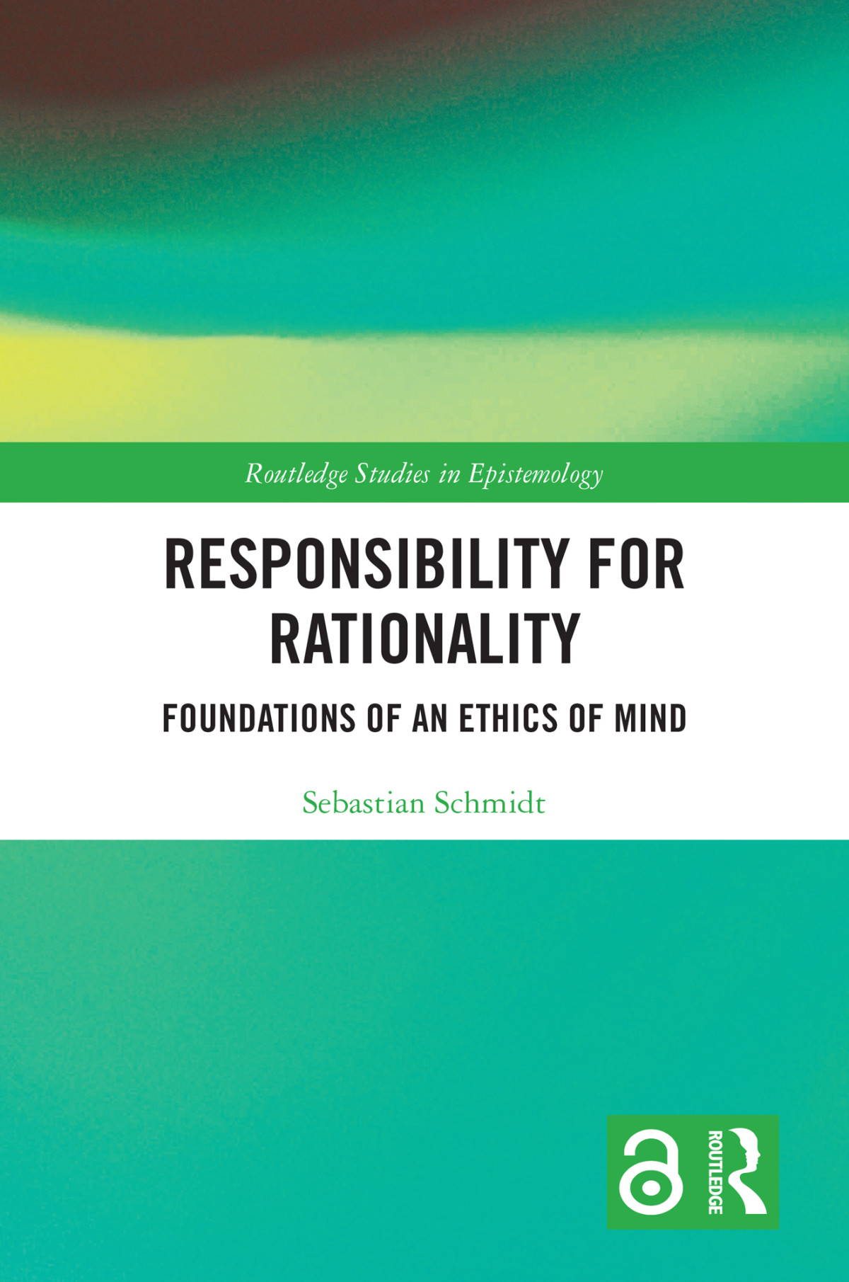 Responsibility For Rationality Foundations Of An Ethics Of Mind Schmidt