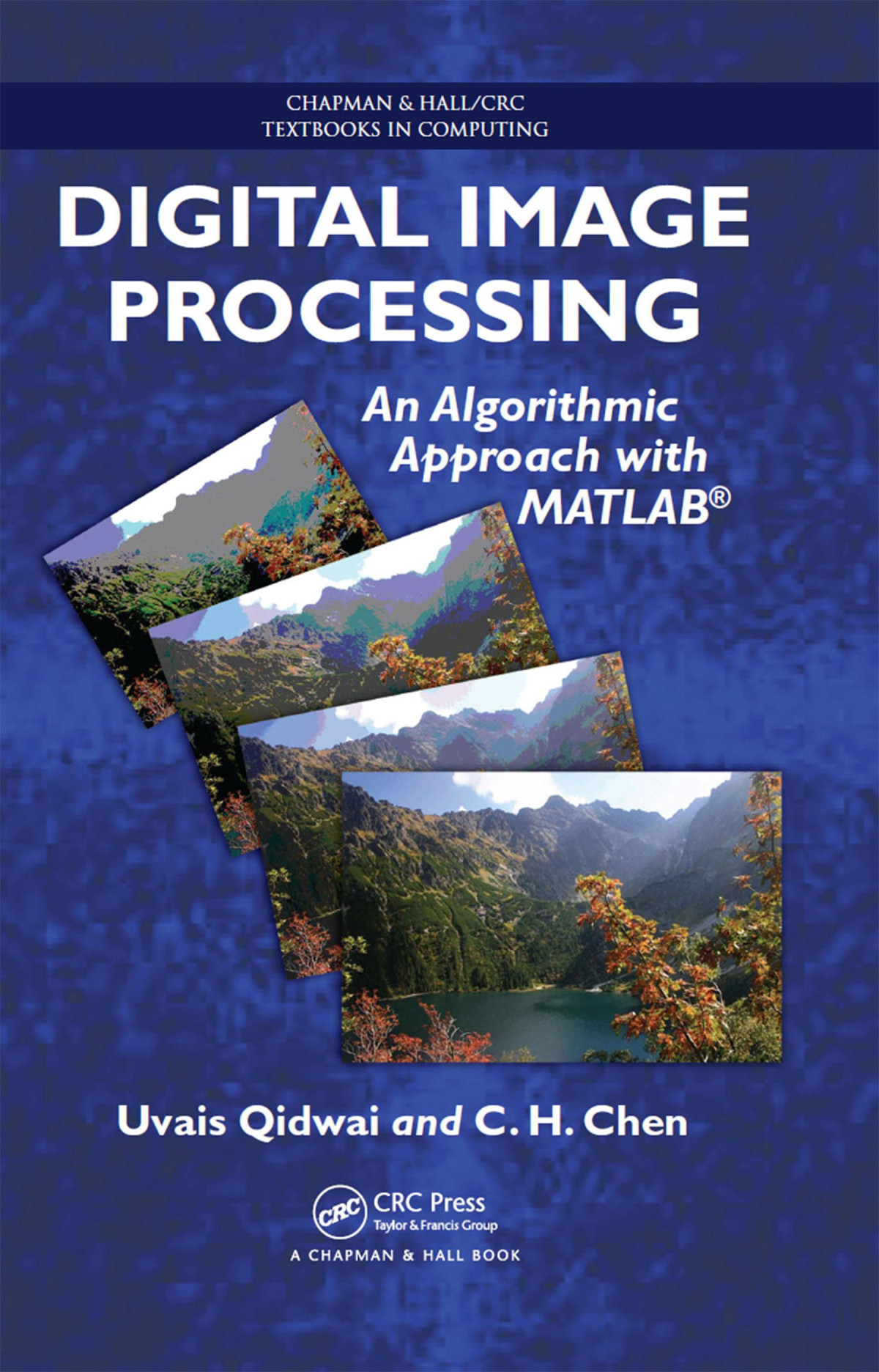 Digital Image Processing An Algorithmic Approach With Matlab Uvais Qidwai C H Chen