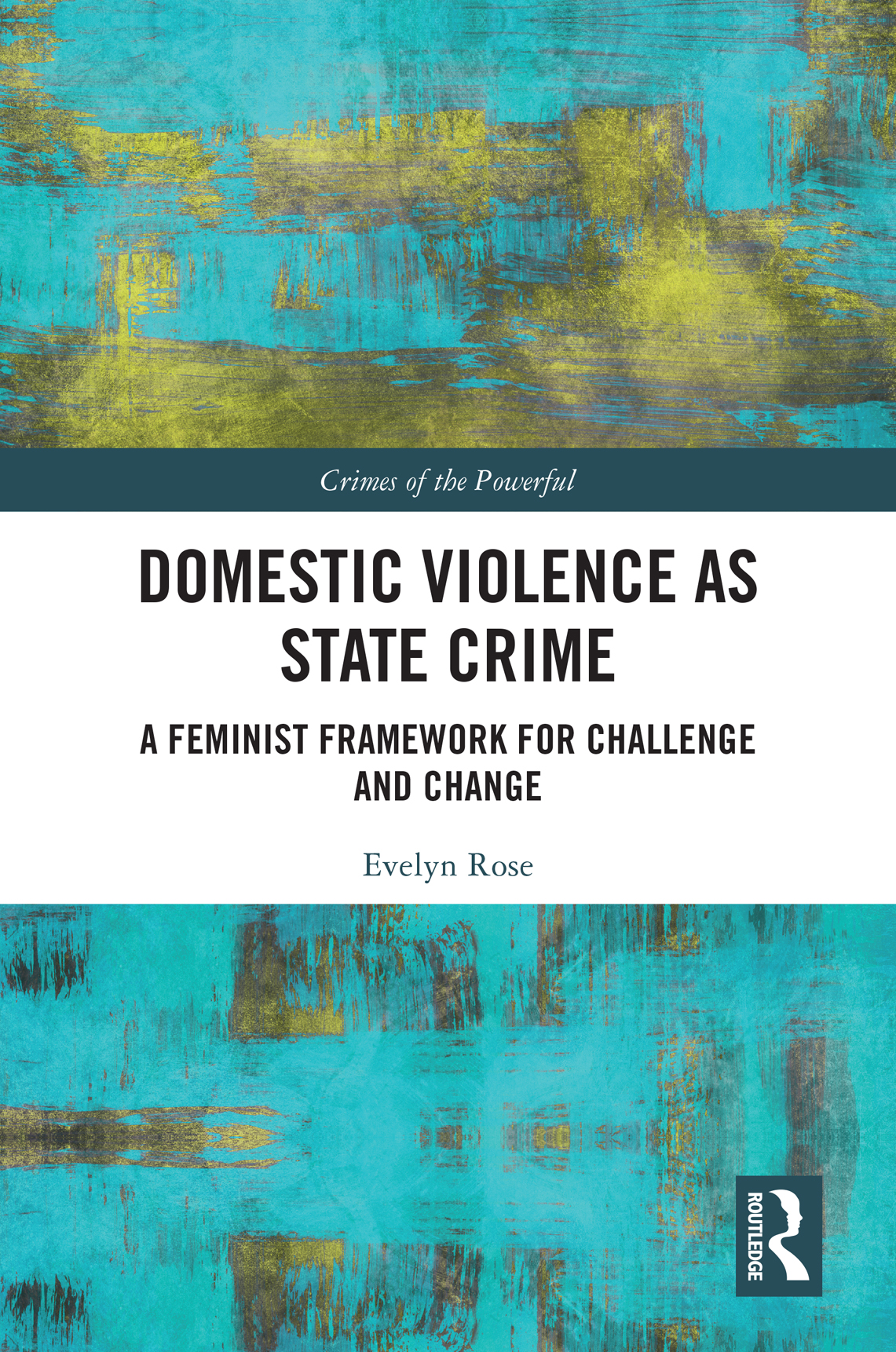Domestic Violence As State Crime A Feminist Framework For Challenge And Change Evelyn Rose