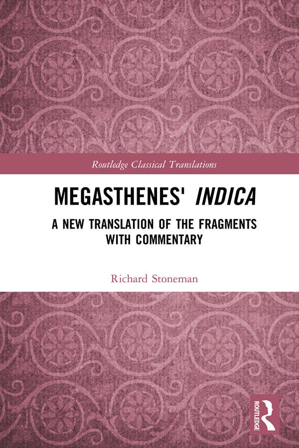 Megasthenes Indica A New Translation Of The Fragments With Commentary Richard Stoneman