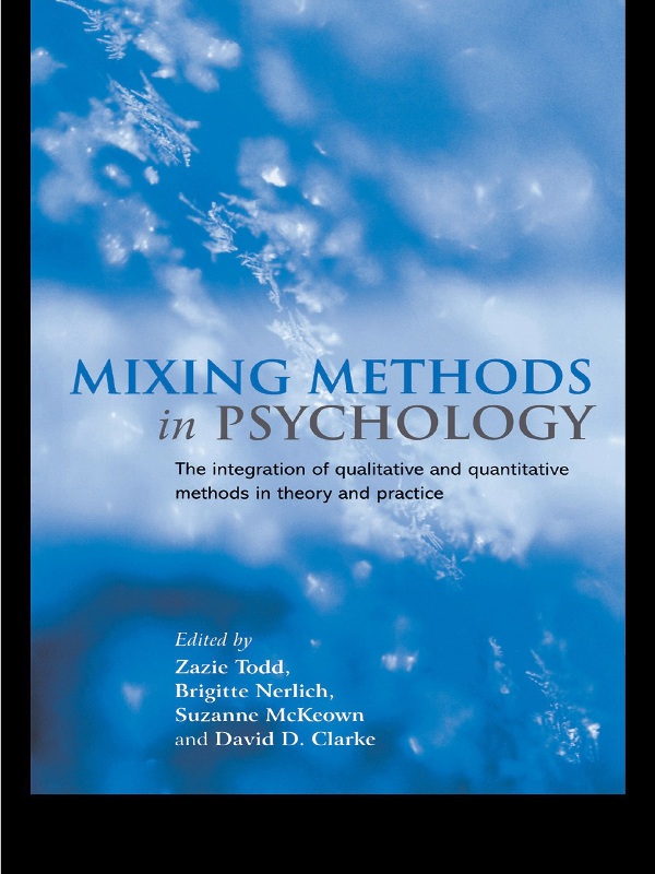 Mixing Methods In Psychology The Integration Of Qualitative And Quantitative Methods In Theory And Practice Zazie Todd