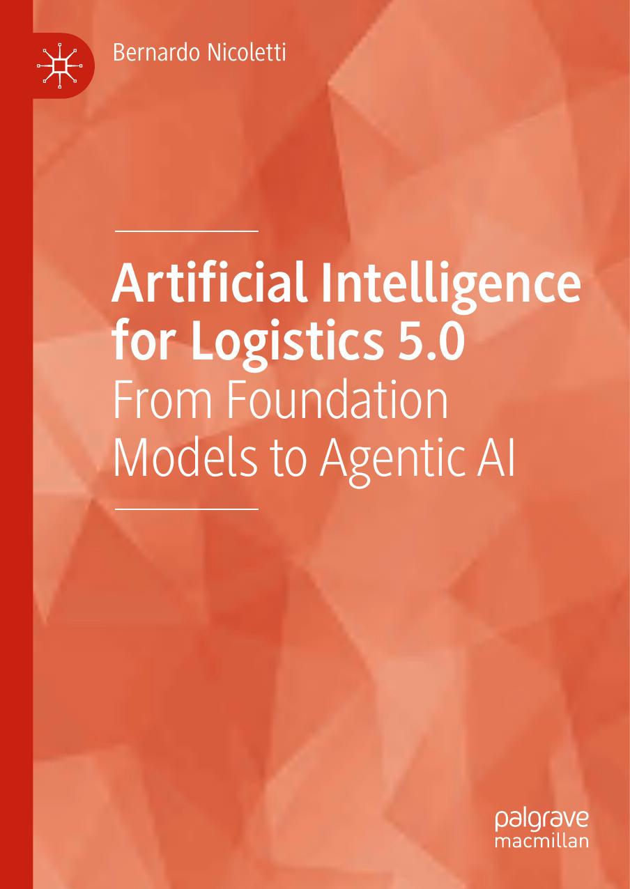 Artificial Intelligence For Logistics 50 From Foundation Models To Agentic Ai Bernardo Nicoletti
