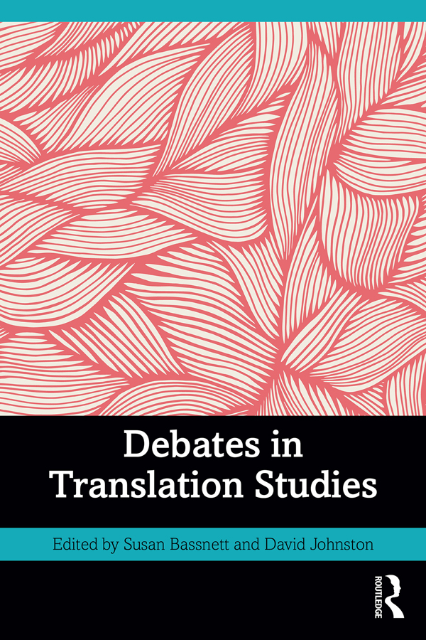 Debates In Translation Studies Bassnett Susan Johnston David