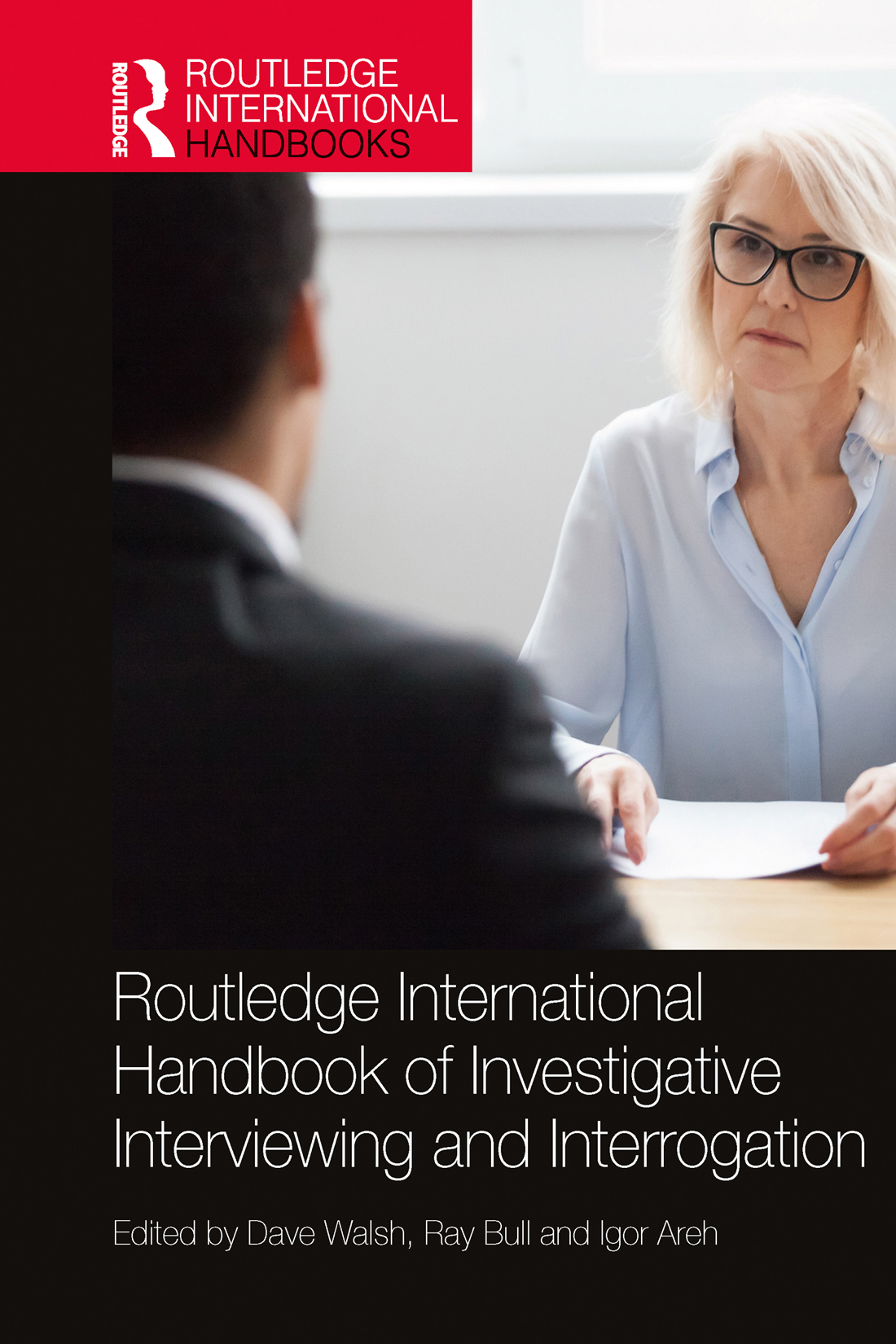 Routledge International Handbook Of Investigative Interviewing And Interrogation Dave Walsh