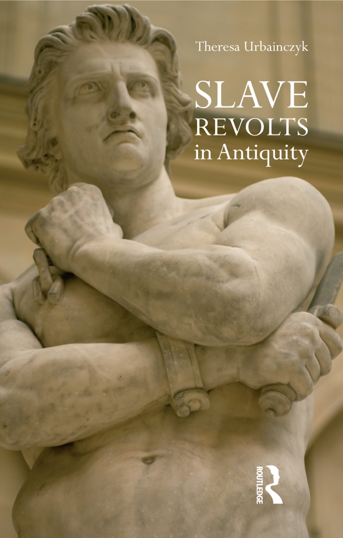 Slave Revolts In Antiquity Theresa Urbainczyk