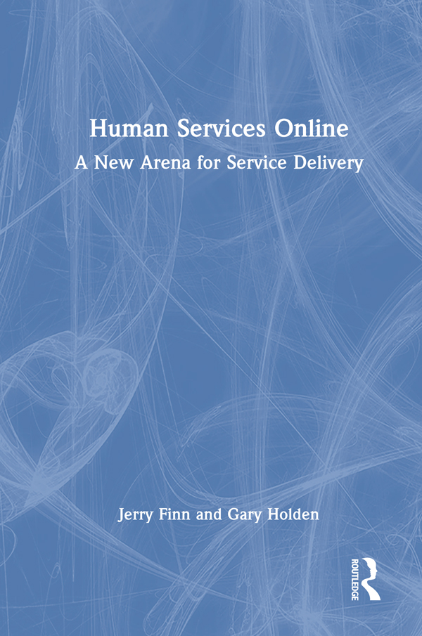 Human Services Online A New Arena For Service Delivery Jerry Finn Gary Holden