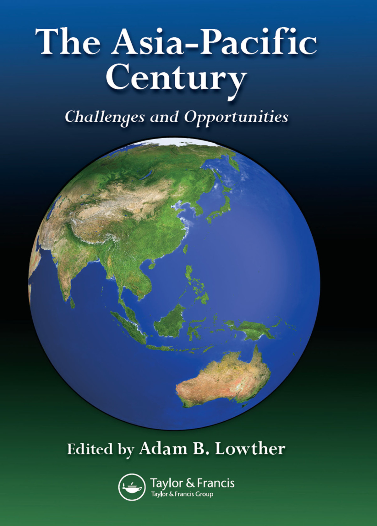 The Asiapacific Century Challenges And Opportunities Adam B Lowther