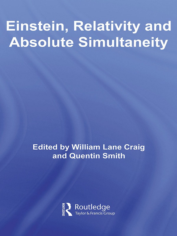 Einstein Relativity And Absolute Simultaneity William Lane Craig Quentin Smith