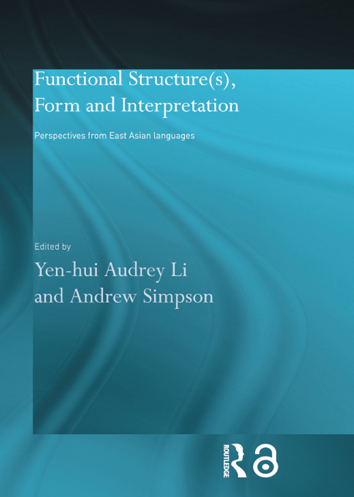 Functional Structures Form And Interpretation Perspectives From East Asian Languages Yenhui Audrey Li Andrew Simpson