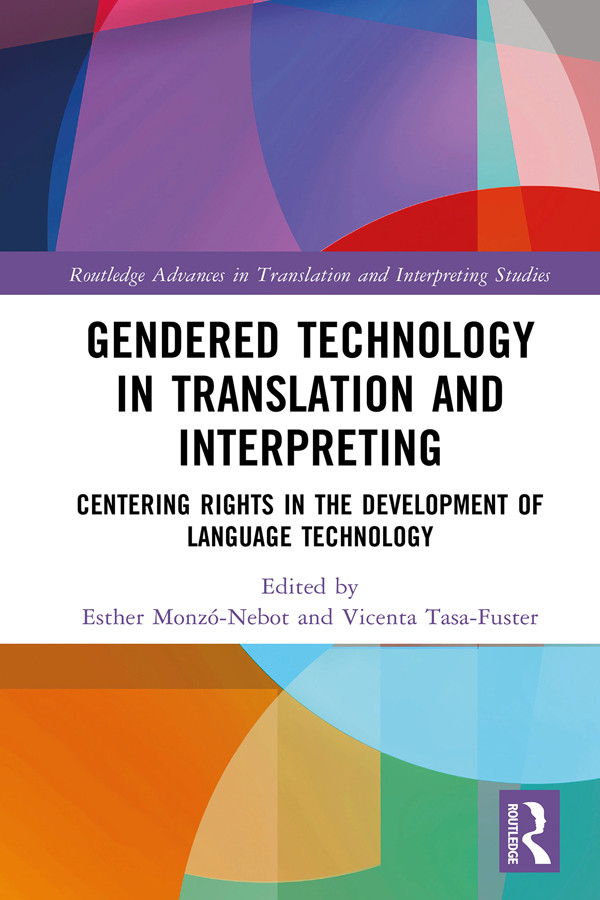 Gendered Technology In Translation And Interpreting Centering Rights In The Development Of Language Technology Monzónebot
