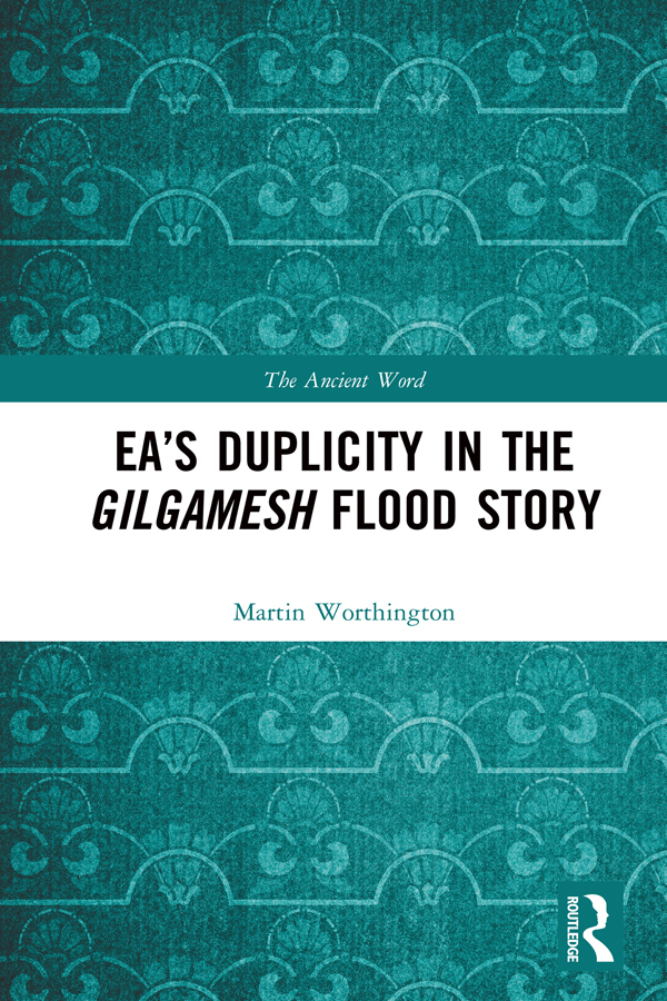 Eas Duplicity In The Gilgamesh Flood Story Martin Worthington
