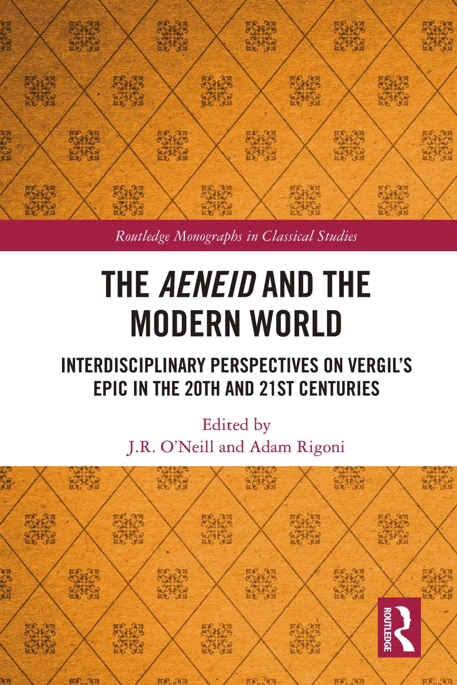 The Aeneid And The Modern World Interdisciplinary Perspectives On Vergils Epic In The 20th And 21st Centuries Jr Oneill Adam Rigoni