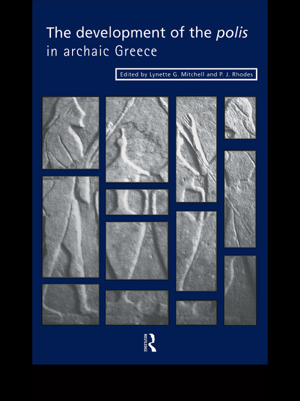 The Development Of The Polis In Archaic Greece Lynette G Mitchell P J Rhodes