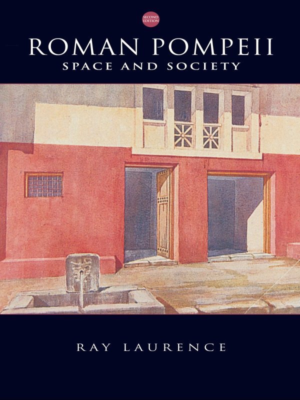 Roman Pompeii Space And Society Second Edition Ray Laurence