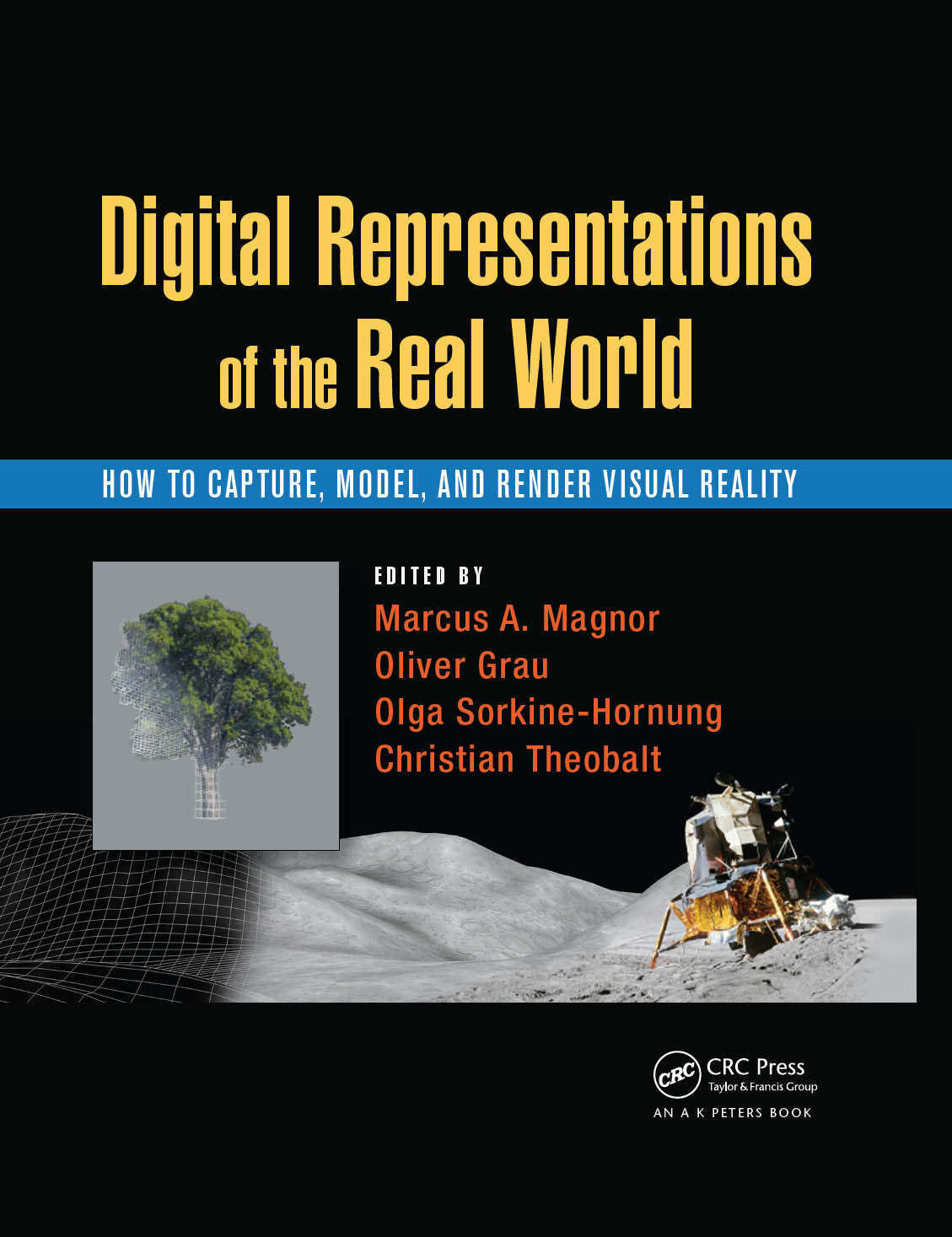 Digital Representations Of The Real World Marcus A Magnor Oliver Grau Oliver Grau Olga Sorkinehornung Christian Theobalt