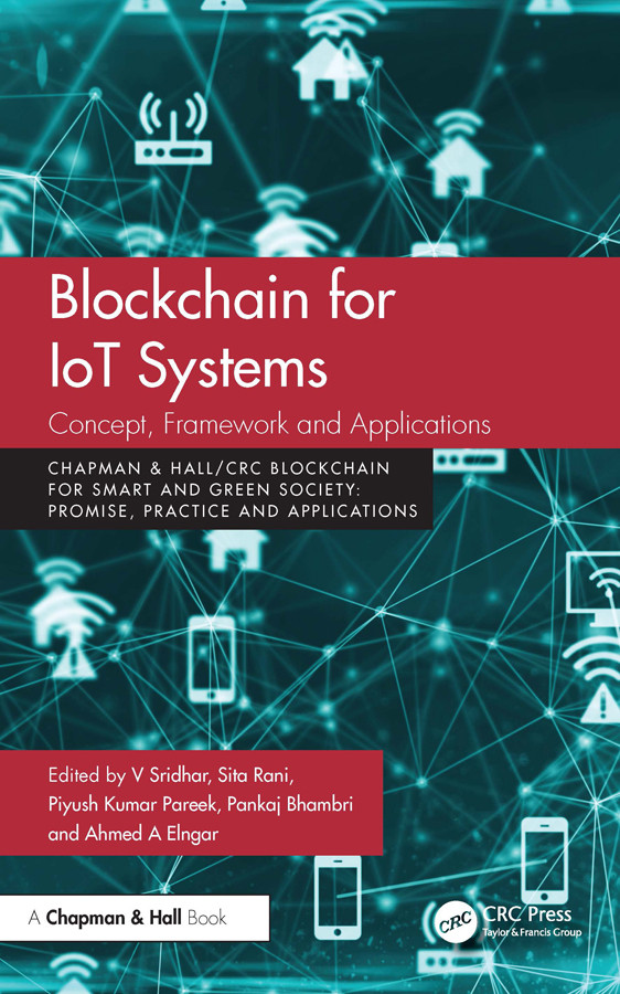 Blockchain For Iot Systems Concept Framework And Applications V Sridhar Sita Rani Piyush Kumar Pareek Pankaj Bhambri Ahmed A Elngar