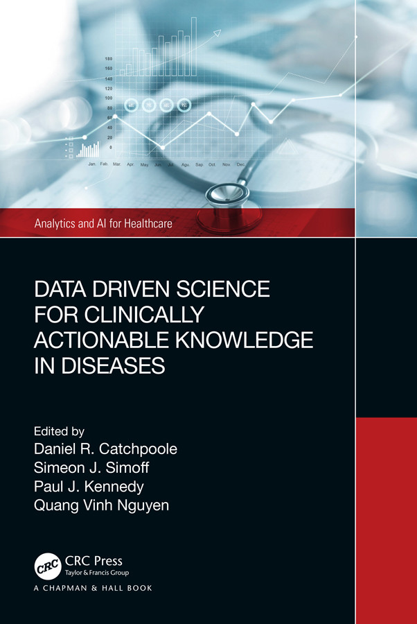 Data Driven Science For Clinically Actionable Knowledge In Diseases Daniel R Catchpoole Simeon J Simoff Paul J Kennedy Quang Vinh Nguyen