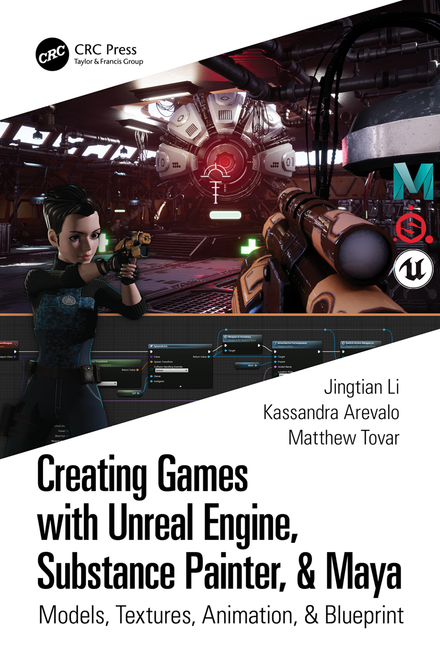 Creating Games With Unreal Engine Substance Painter Maya Models Textures Animation Blueprint Jingtian Li