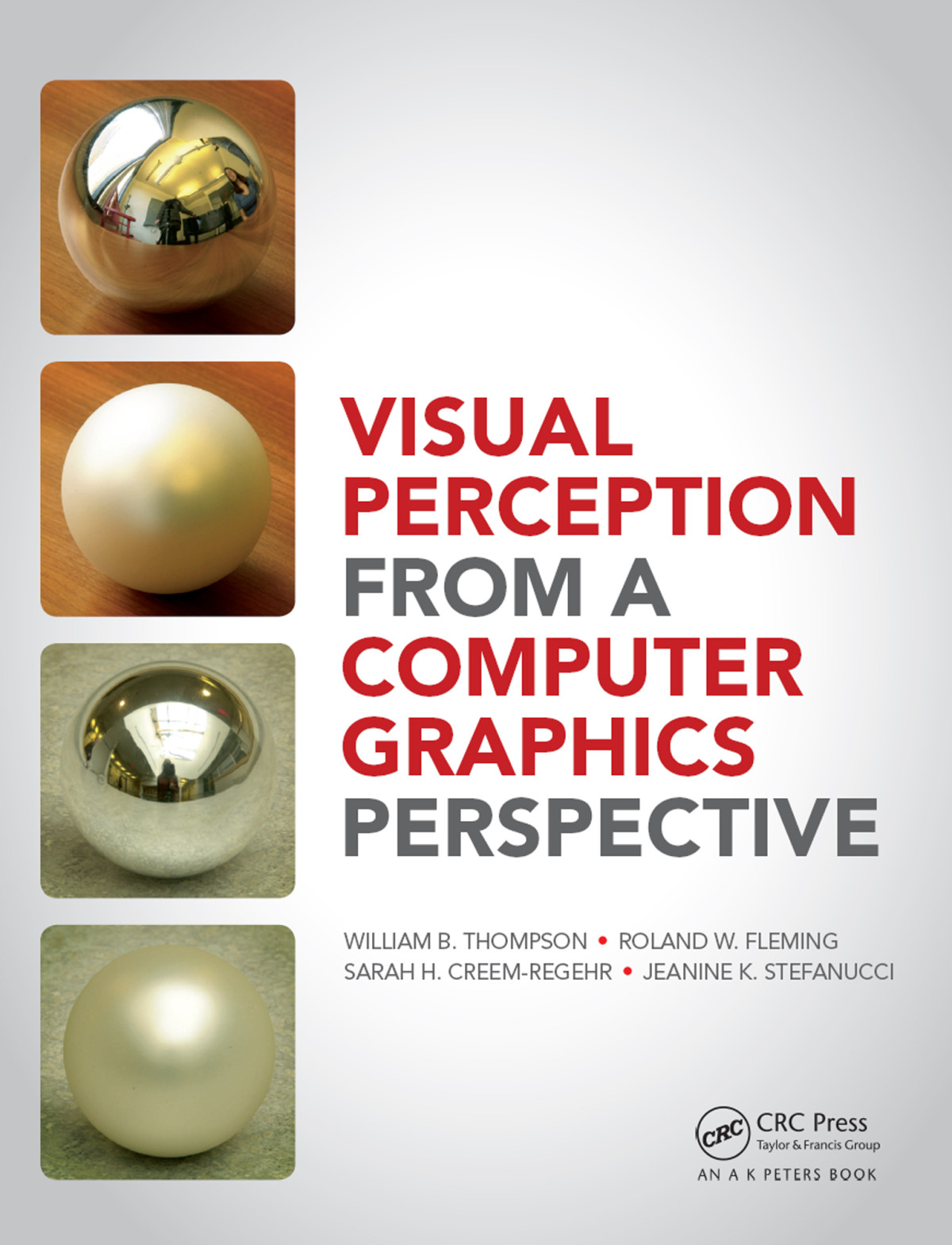 Visual Perception From A Computer Graphics Perspective William B Thompson Roland W Fleming Sarah H Creemregehr Jeanine K Stefanucci