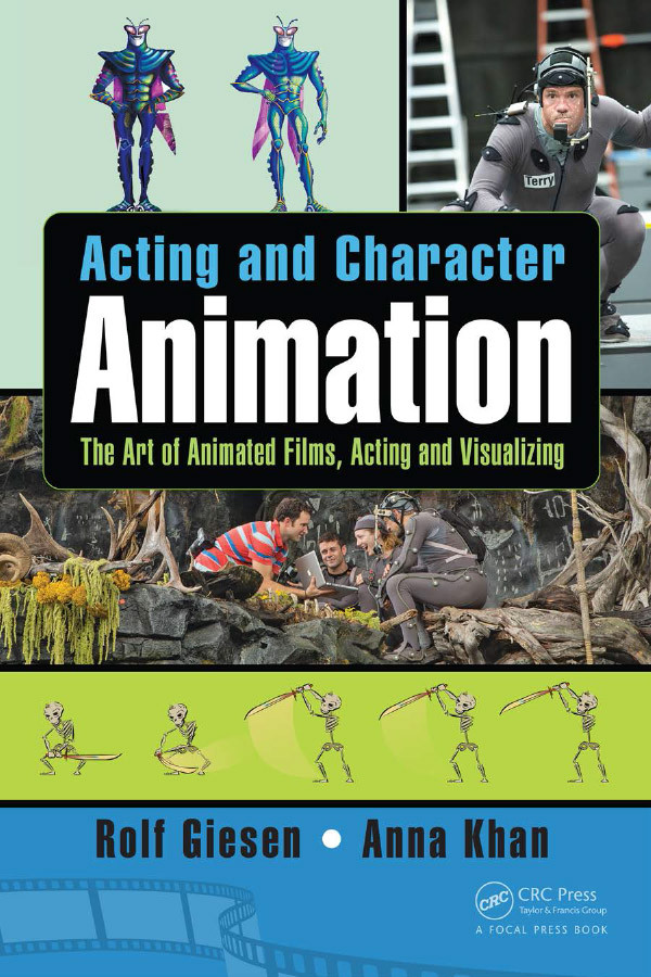 Acting And Character Animation The Art Of Animated Films Acting And Visualizing Rolf Giesen And Anna Khan