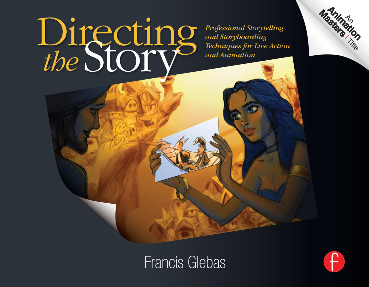Directing The Story Professional Storytelling And Storyboarding Techniques For Live Action And Animation Francis Glebas