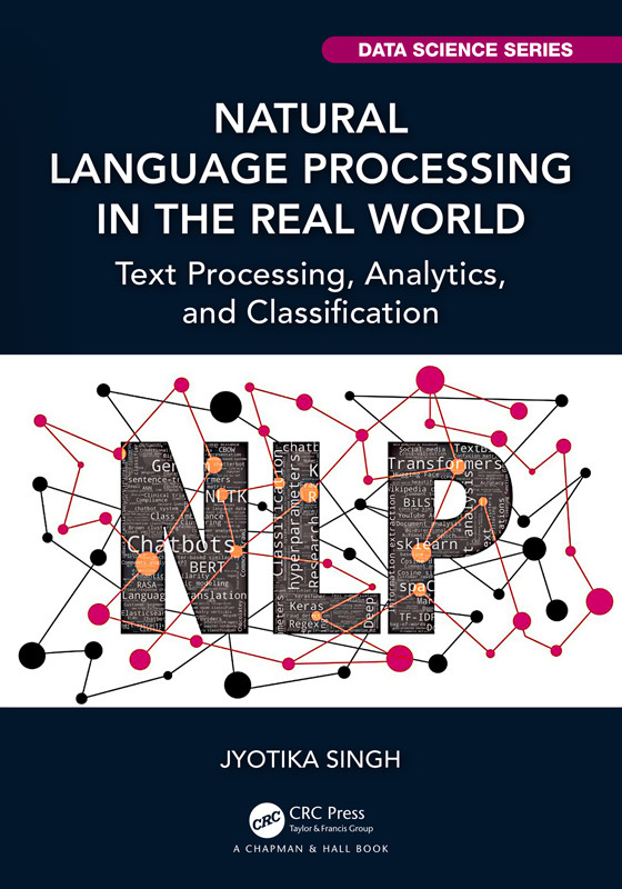 Natural Language Processing In The Real World Text Processing Analytics And Classification Singh